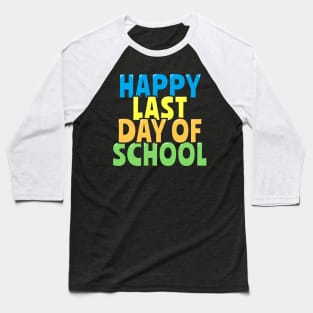 Happy Last Day of School Baseball T-Shirt